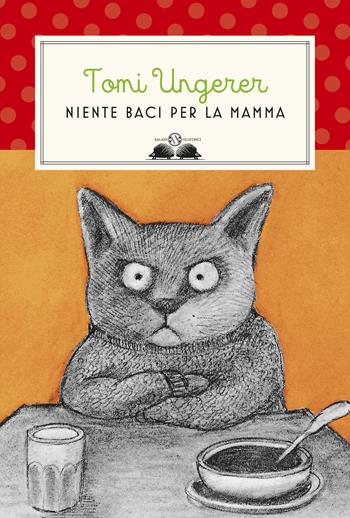 Niente baci per la mamma. Nuova ediz. - Tomi Ungerer - Libro Salani 2019, Gl' istrici | Libraccio.it