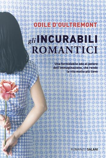 Gli incurabili romantici - Odile d'Oultremont - Libro Salani 2019, Romanzo | Libraccio.it
