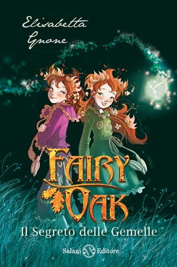 Il segreto delle gemelle. Fairy Oak. Nuova ediz.. Vol. 1 - Elisabetta Gnone - Libro Salani 2019 | Libraccio.it