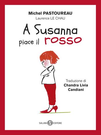 A Susanna piace il rosso. Ediz. a colori - Michel Pastoureau - Libro Salani 2019, Illustrati | Libraccio.it