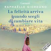 Libraccio La felicità arriva quando scegli di cambiare vita (audiolibro)