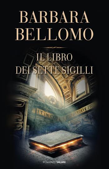 Il libro dei sette sigilli - Barbara Bellomo - Libro Salani 2020, Romanzo | Libraccio.it