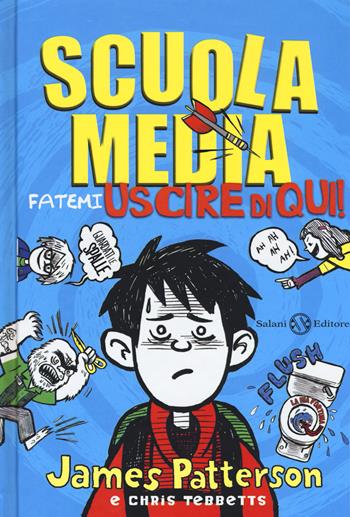 Scuola media. Fatemi uscire di qui! Nuova ediz. - James Patterson, Chris Tebbetts - Libro Salani 2019, Fuori collana Salani | Libraccio.it