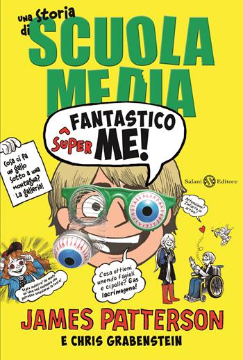 Superfantastico me! Una storia di scuola media - James Patterson, Chris Grabenstein - Libro Salani 2019, Fuori collana Salani | Libraccio.it