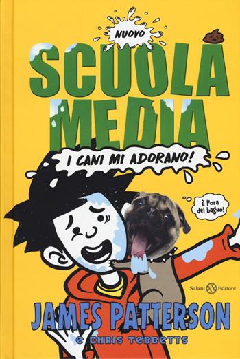 Nuovo scuola media. I cani mi adorano! - James Patterson, Chris Tebbetts - Libro Salani 2019, Fuori collana Salani | Libraccio.it