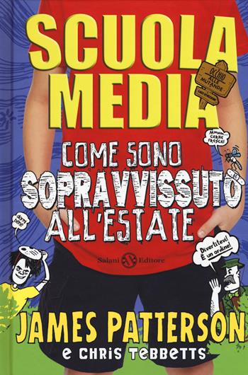 Scuola media. Come sono sopravvissuto all'estate - James Patterson, Chris Tebbetts - Libro Salani 2019, Fuori collana Salani | Libraccio.it