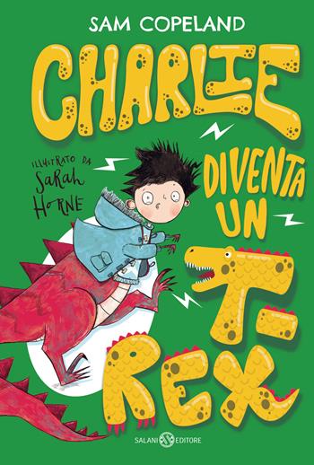 Charlie diventa un T-rex - Sam Copeland - Libro Salani 2022, Fuori collana Salani | Libraccio.it