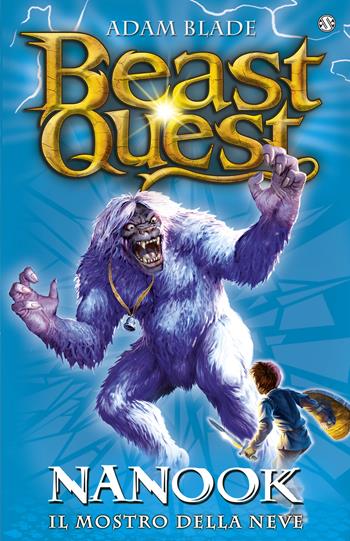 Nanook. Il mostro della neve. Beast Quest. Vol. 5 - Adam Blade - Libro Salani 2019 | Libraccio.it