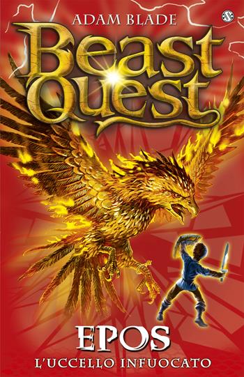 Epos. L'uccello infuocato. Beast Quest. Vol. 6 - Adam Blade - Libro Salani 2019 | Libraccio.it