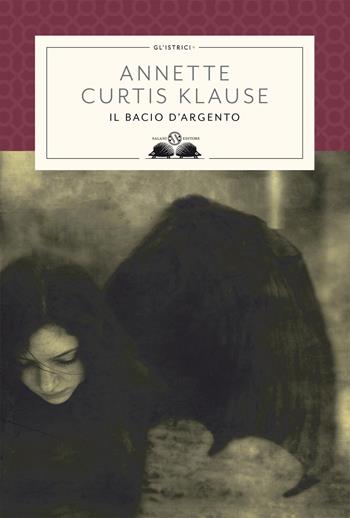 Il bacio d'argento - Annette Curtis Klause - Libro Salani 2019, Gl' istriciPiù | Libraccio.it