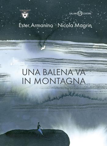 Una balena va in montagna - Ester Armanino, Nicola Magrin - Libro Salani 2019, Illustrati | Libraccio.it