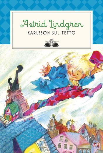 Karlsson sul tetto. Nuova ediz. - Astrid Lindgren - Libro Salani 2019, Gl' istrici | Libraccio.it