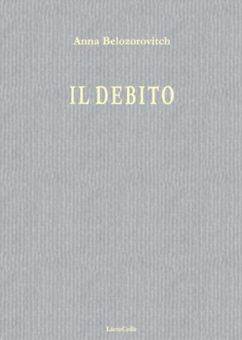 Il debito - Anna Belozorovitch - Libro LietoColle 2017, Blu erato | Libraccio.it