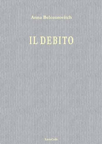 Il debito - Anna Belozorovitch - Libro LietoColle 2017, Blu erato | Libraccio.it