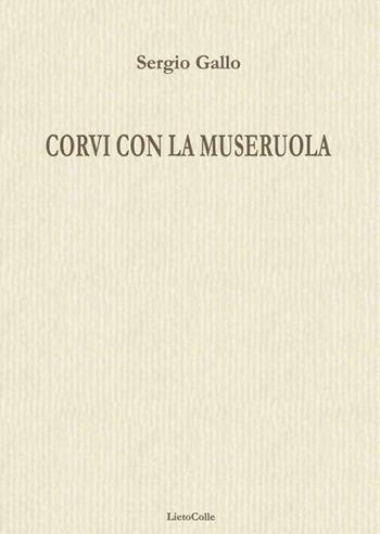 Corvi con la museruola - Sergio Gallo - Libro LietoColle 2017, Blu erato | Libraccio.it