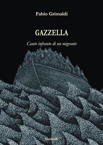 Gazzella - Fabio Grimaldi - Libro LietoColle 2017, Blu erato | Libraccio.it