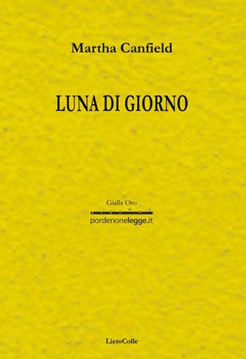 Luna di giorno - Martha Luana Canfield - Libro LietoColle 2017, Gialla Oro | Libraccio.it