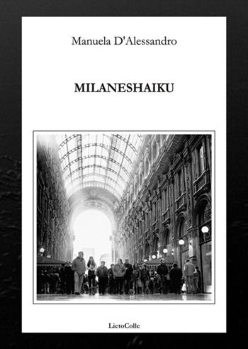 Milaneshaiku - Manuela D'Alessandro - Libro LietoColle 2017, Erato | Libraccio.it
