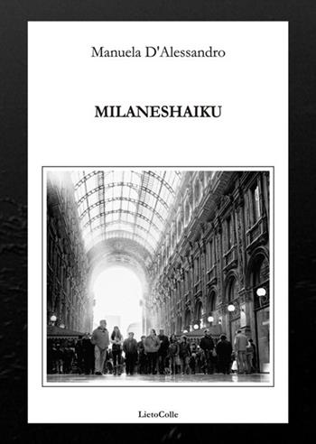 Milaneshaiku - Manuela D'Alessandro - Libro LietoColle 2017, Erato | Libraccio.it
