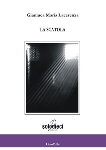 La scatola - Gianluca Maria Lacerenza - Libro LietoColle 2018, Solodieci | Libraccio.it