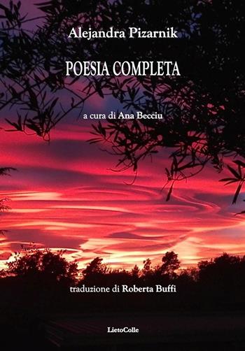 Poesia completa - Alejandra Pizarnik - Libro LietoColle 2018, Altre terre | Libraccio.it