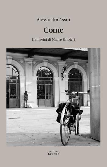Come - Alessandro Assiri - Libro LietoColle 2022, Soloventi | Libraccio.it