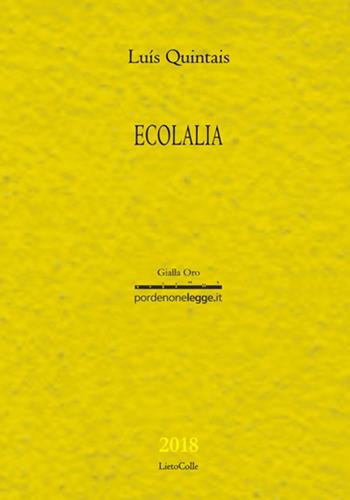 Ecolalia - Luís Quintais - Libro LietoColle 2018, Gialla Oro | Libraccio.it