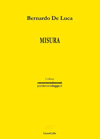 Misura - Bernardo De Luca - Libro LietoColle 2018, Gialla-pordenonelegge.it | Libraccio.it