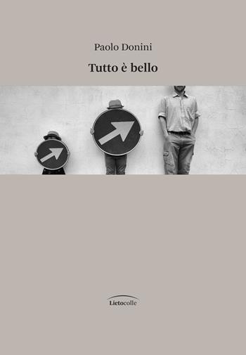 Tutto è bello - Paolo Donini - Libro LietoColle 2022 | Libraccio.it