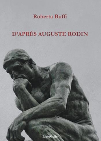 D'après Auguste Rodin - Roberta Buffi - Libro LietoColle 2018, Aretusa | Libraccio.it
