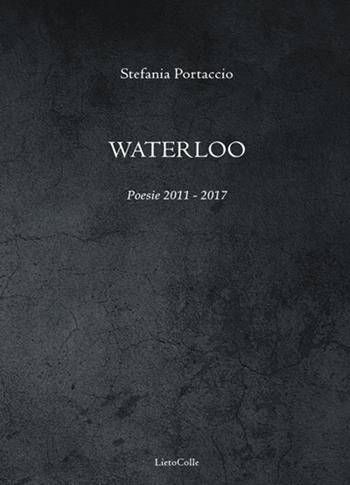 Waterloo - Stefania Portaccio - Libro LietoColle 2019, Erato | Libraccio.it