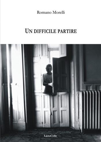 Un difficile partire - Romano Morelli - Libro LietoColle 2019, Erato | Libraccio.it