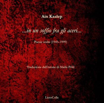In un soffio fra gli aceri - Ain Kaalep - Libro LietoColle 2019, Altre terre | Libraccio.it