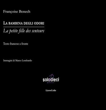 La bambina degli odori. Testo francese a fronte - Françoise Benech - Libro LietoColle 2019, Solodieci | Libraccio.it
