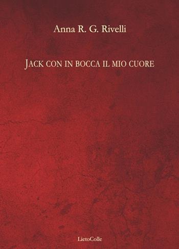 Jack con in bocca il mio cuore - Anna Rivelli - Libro LietoColle 2019, Erato | Libraccio.it