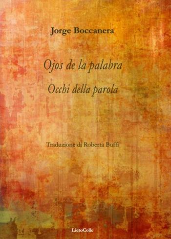 Occhi della parola-Ojos de la palabra - Jorge Boccanera - Libro LietoColle 2019 | Libraccio.it