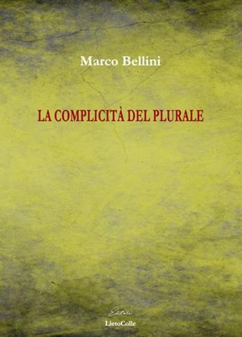 La complicità del plurale - Marco Bellini - Libro LietoColle 2020 | Libraccio.it