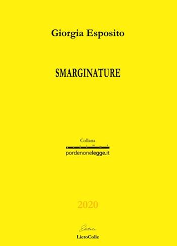Smarginature - Giorgia Esposito - Libro LietoColle 2020, Gialla-pordenonelegge.it | Libraccio.it