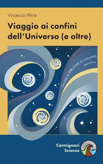 Viaggio ai confini dell'universo (e oltre) - Vincenzo Mirra - Libro Carmignani Editrice 2019 | Libraccio.it