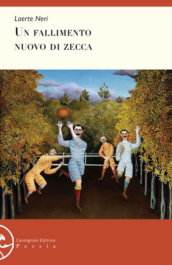 Un fallimento nuovo di zecca - Laerte Neri - Libro Carmignani Editrice 2020 | Libraccio.it