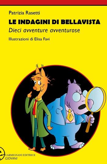 Le indagini di Bellavista. Dieci avventure avventurose - Patrizia Rasetti - Libro Carmignani Editrice 2022 | Libraccio.it