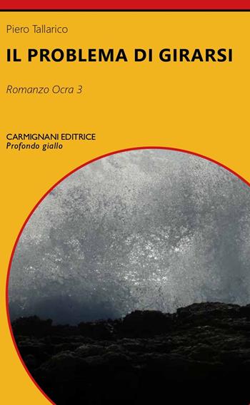 Il problema di girarsi - Piero Tallarico - Libro Carmignani Editrice 2022, Profondo giallo | Libraccio.it