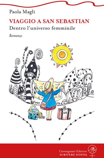 Viaggio a San Sebastian. Dentro l'universo femminile - Paola Magli - Libro Carmignani Editrice 2023, Scrivere donna | Libraccio.it
