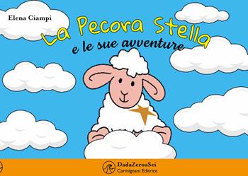 La pecora Stella e le sue avventure - Elena Ciampi - Libro Carmignani Editrice 2023, Infanzia | Libraccio.it