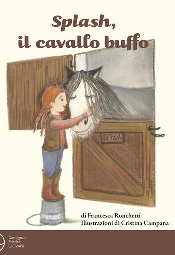 Splash, il cavallo buffo. Ediz. a colori - Francesca Ronchetti - Libro Carmignani Editrice 2023, Infanzia | Libraccio.it