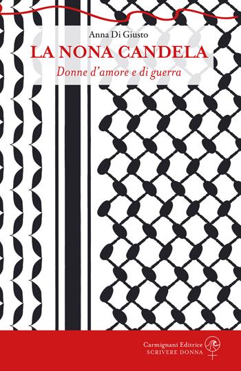 La nona candela. Donne d'amore e di guerra - Anna Di Giusto - Libro Carmignani Editrice 2025, Scrivere donna | Libraccio.it