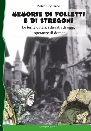 Memorie di folletti e di stregoni. Le ferite di ieri, i disastri di oggi, le speranze di domani. Ediz. integrale - Pietro Contardo - Libro Carmignani Editrice 2026, Infanzia | Libraccio.it