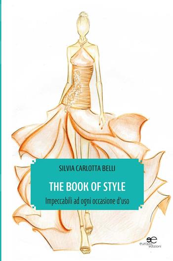 The book of style. Impeccabili ad ogni occasione d'uso - Silvia Carlotta Belli - Libro Europa Edizioni 2016, Fare Mondi | Libraccio.it