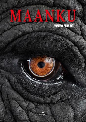 Maanku - Mimmo Ferretti - Libro Europa Edizioni 2016, Edificare universi | Libraccio.it