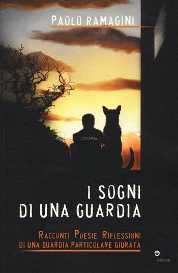 I sogni di una guardia. Racconti poesie riflessioni di una guardia particolare giurata - Paolo Ramagini - Libro Europa Edizioni 2016, Edificare universi | Libraccio.it